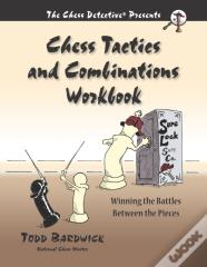 Chess Tactics And Combinations Workbook