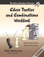 Chess Tactics And Combinations Workbook
