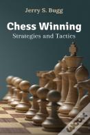 Chess Winning Strategies And Tactics