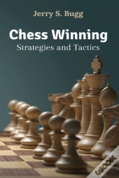 Chess Winning Strategies And Tactics