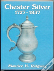 Chester Silver, 1727-1837