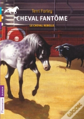 Cheval Fantome T.4 - Le Cheval Rebelle