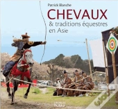 Chevaux & Traditions Équestres En Asie