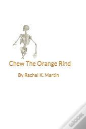 Chew The Orange Rind