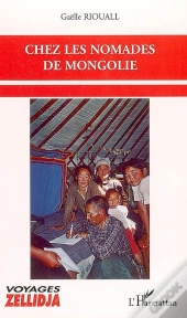 Chez Les Nomades De Mongolie