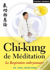 Chi-Kung Méditation; La Respiration Embryonnaire