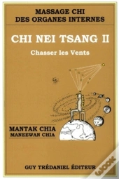 Chi Nei Tsang T.2 ; Chasser Les Ventes ; Comment Eliminer Les Emotions Negatives ; Vaincre Le Stress Et Les Maladie