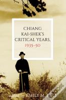 Chiang Kai-Shek'S Critical Years, 1935â€“50