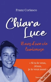 Chiara Luce : 18 Ans De Vie Lumineuse