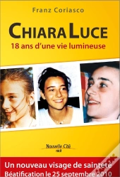 Chiara Luce ; 18 Ans D'Une Vie Lumineuse