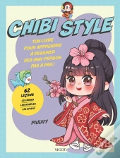 Chibi Style : Ton Livre Pour Apprendre À Dessiner Des Mini-Persos Pas À Pas !