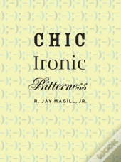 Chic Ironic Bitterness