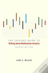 Chicago Guide To Writing About Multivariate Analysis, Second Edition