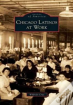 Chicago Latinos At Work