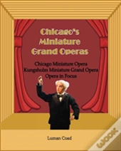 Chicago'S Unique Miniature Operas