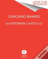 Chicano Bakes