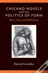 Chicano Novels And The Politics Of Form