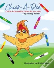 Chick-A-Dee, Chick-A-Dee, What Color Do You See?
