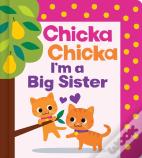 Chicka Chicka I'M A Big Sister