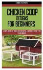 Chicken Coop Designs For Beginners - Preview
