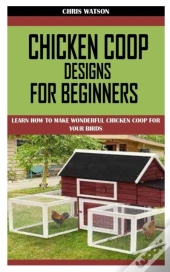 Chicken Coop Designs For Beginners