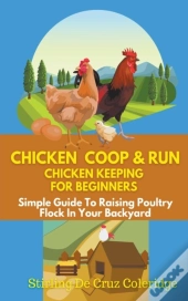 Chicken Coop & Run Chicken Keeping For Beginners