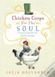 Chicken Coops For The Soul