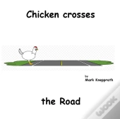 Chicken Crosses The Road