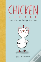 Chicken Little: The Real And Totally True Tale