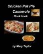 Chicken Pot Pie Casserole Cook Book - Preview