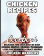 Chicken Recipes Cookbook - Delicious And Easy Step-By-Step Chicken Recipes + Cooking Techniques + Tips For Beginners + Sauce Recipes + Cocking Methods + Tips And Tricks - Preview