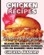 Chicken Recipes Cookbook For Beginners - Delicious And Easy Step-By-Step Chicken Recipes + Cooking Techniques + Tips For Beginners + Sauce + Cocking Methods + Tips And Tricks - Preview