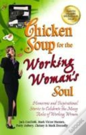 Chicken Soup For The Working Woman'S Soul