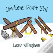 Chickens Don'T Ski!