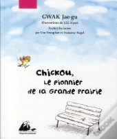 Chickou, Le Pionnier De La Grande Prairie