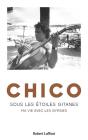 Chico : Sous Les Étoiles Gitanes : Ma Vie Avec Les Gypsies - Preview