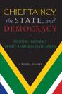 Chieftaincy, The State, And Democracy - Preview