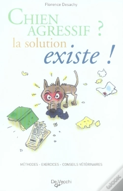 Capa do artigo Chien Agressif ? La Solution Existe ! Méthodes, Exercices, Conseils Du Vétérinaire