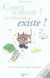 Capa do artigo Chien Agressif ? La Solution Existe ! Méthodes, Exercices, Conseils Du Vétérinaire