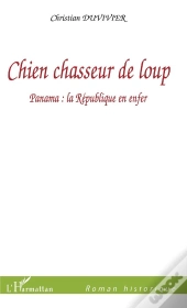 Chien Chasseur De Loup ; Panama : La Republique En Enfer