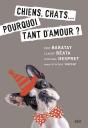 Chiens, Chats... Pourquoi Tant D'Amour ? - Preview