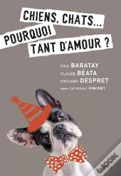 Chiens, Chats... Pourquoi Tant D'Amour ?
