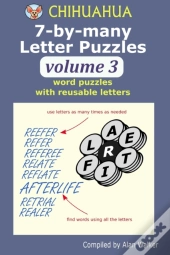 Chihuahua 7-By-Many Letter Puzzles Volume 3