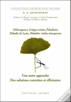Capa do artigo Chikungunya, Grippe Aviaire, Paludisme, Maladie De Lyme, Maladies Virales Émergentes ; Une Autre Approche ; Des Solutions Concrètes Et Efficientes
