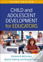 Child And Adolescent Development For Educators, Third Edition