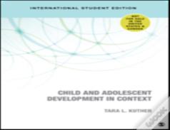 Child And Adolescent Development In Context - International Student Edition