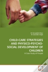 Child-Care Strategies And Physico-Psycho-Social Development Of Children