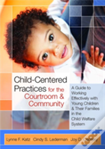Child-Centered Practices For The Courtroom & Community