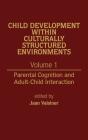 Child Development Within Culturally Structured Environments, Volume 1 - Preview