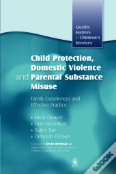 Child Protection, Domestic Violence And Parental Substance Misuse